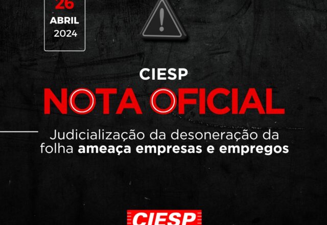 CIESP/NOTA – Judicialização da desoneração da folha ameaça empresas e empregos