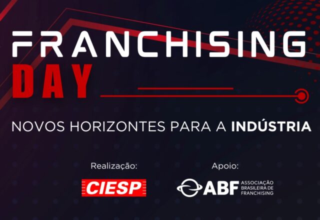 Ciesp e ABF convidam para o ‘Franchising Day – Novos Horizontes para a Indústria’