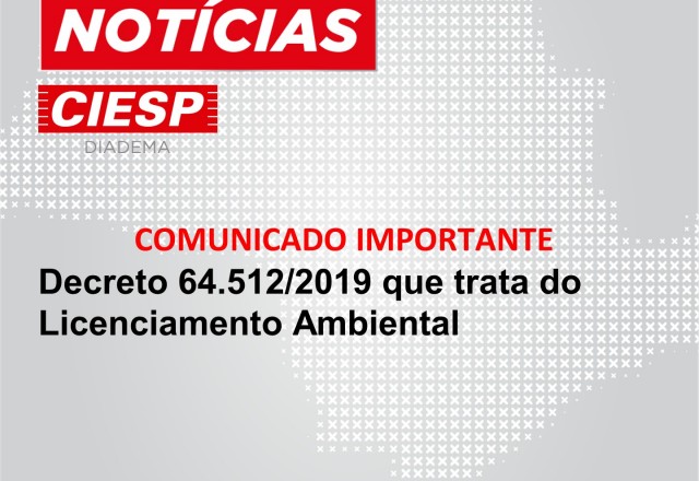 COMUNICADO IMPORTANTE  – Decreto 64.512/2019 que trata do Licenciamento Ambiental