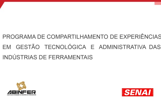 PROGRAMA DE COMPARTILHAMENTO DE EXPERIÊNCIAS EM GESTÃO TECNOLÓGICA E ADMINISTRATIVA DAS INDÚSTRIAS DE FERRAMENTAIS