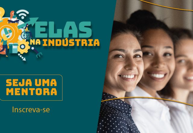 Inscrições abertas para mentoria da 3ª Turma do Programa Elas na Indústria