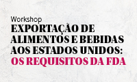 Exportação de alimentos e bebidas aos EUA: os requisitos da FDA
