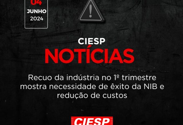 Recuo da indústria no 1º trimestre mostra necessidade de êxito da NIB e redução de custos