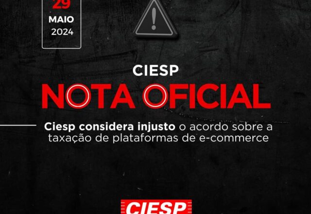 CIESP considera injusto o acordo sobre a taxação de plataformas de e-commerce