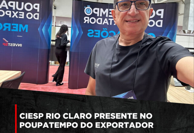 CIESP Rio Claro presente na  11ª edição do Poupatempo do Exportador.